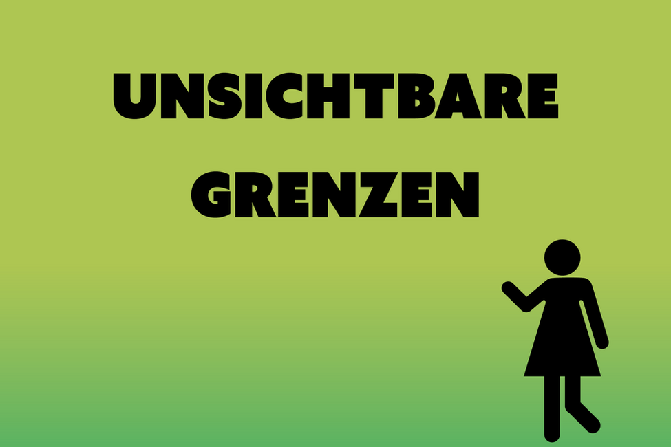 Schriftzug unsichtbare Grenzen und schwarze Piktogrammfrau auf grünem Untergrund